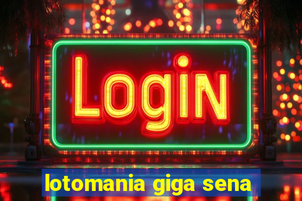 lotomania giga sena